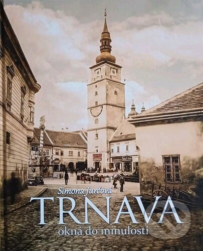 Kniha: Trnava - okná do minulosti (Simona Jurčová). Miloš Prekop - AND, 2025 Kniha: Trnava - okná do minulosti (Simona Jurčová). Miloš Prekop - AND, 2025