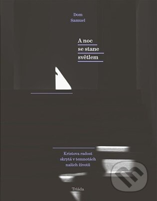 Kniha: A noc se stane světlem (Dom Samuel). Triáda, 2025 Kniha: A noc se stane světlem (Dom Samuel). Triáda, 2025