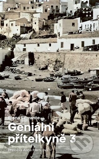 Kniha: Geniální přítelkyně 3 - Příběh těch, co odcházejí, a těch, kteří zůstanou (Elena Ferrante). Prostor, 2025 Kniha: Geniální přítelkyně 3 - Příběh těch, co odcházejí, a těch, kteří zůstanou (Elena Ferrante). Prostor, 2025
