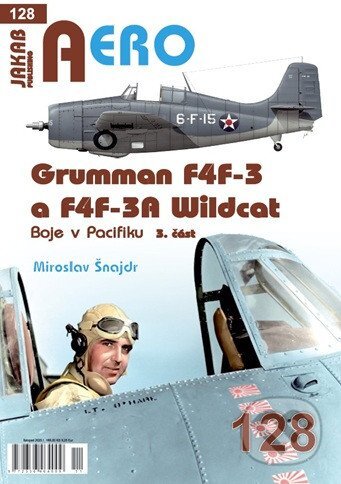 Kniha: AERO č.128 Grumman F4F-3 a F4F-3A Wildcat: Boje v Pacifiku - 3. část (Miroslav Šnajdr). Jakab, 2025 Kniha: AERO č.128 Grumman F4F-3 a F4F-3A Wildcat: Boje v Pacifiku - 3. část (Miroslav Šnajdr). Jakab, 2025