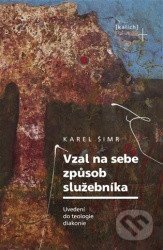 Kniha: Vzal na sebe způsob služebníka (Karel Šimr). Kalich, 2025 Kniha: Vzal na sebe způsob služebníka (Karel Šimr). Kalich, 2025