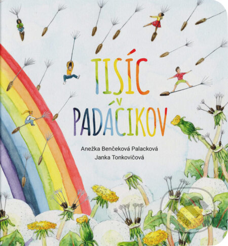 Kniha: Tisíc padáčikov (Anežka Benčeková Palacková a Janka Tonkovičová). PRO, 2025 Kniha: Tisíc padáčikov (Anežka Benčeková Palacková a Janka Tonkovičová). PRO, 2025