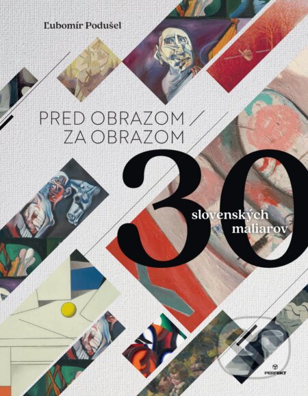 Kniha: Pred obrazom / Za obrazom (Ľubomír Podušel). Perfekt, 2025 Kniha: Pred obrazom / Za obrazom (Ľubomír Podušel). Perfekt, 2025