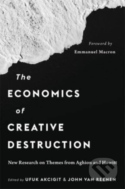 Kniha: The Economics of Creative Destruction (John Van Reenen a Ufuk Akcigit). Harvard University Press, 2023 Kniha: The Economics of Creative Destruction (John Van Reenen a Ufuk Akcigit). Harvard University Press, 2023