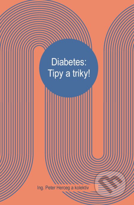 E-kniha: Diabetes: Tipy a triky (Ing. Peter Herceg a kolektiv). Dibuk E-kniha: Diabetes: Tipy a triky (Ing. Peter Herceg a kolektiv). Dibuk