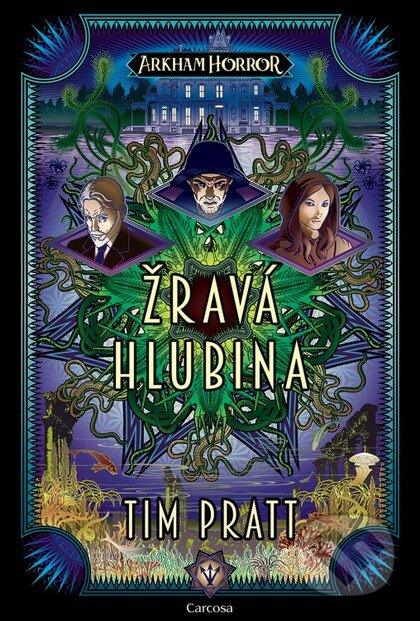 Kniha: Arkham Horror: Žravá hlubina (Tim Pratt). Carcosa, 2025 Kniha: Arkham Horror: Žravá hlubina (Tim Pratt). Carcosa, 2025