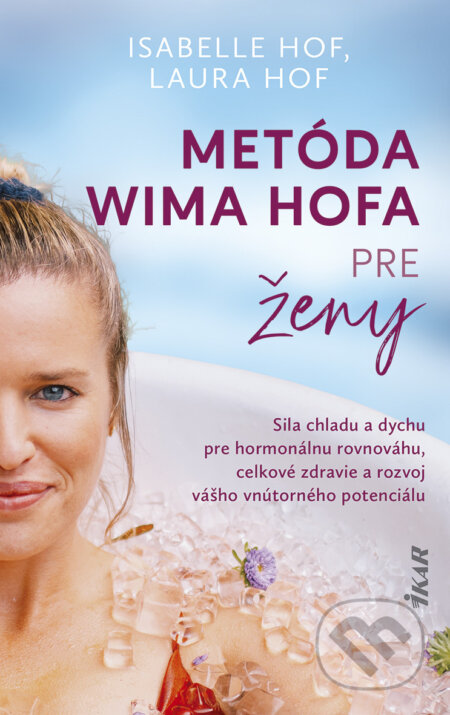 E-kniha: Metóda Wima Hofa pre ženy (Isabelle Hof a Laura Hof). Ikar, 2025 E-kniha: Metóda Wima Hofa pre ženy (Isabelle Hof a Laura Hof). Ikar, 2025