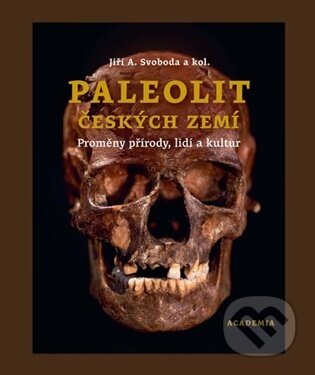 Kniha: Paleolit českých zemí (Academia). Academia, 2025 Kniha: Paleolit českých zemí (Academia). Academia, 2025