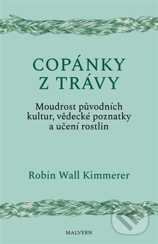 Kniha: Copánky z trávy (Robin Kimmererová Wall). Malvern, 2025 Kniha: Copánky z trávy (Robin Kimmererová Wall). Malvern, 2025