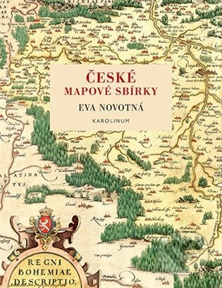 Kniha: České mapové sbírky (Eva Novotná). Karolinum, 2025 Kniha: České mapové sbírky (Eva Novotná). Karolinum, 2025