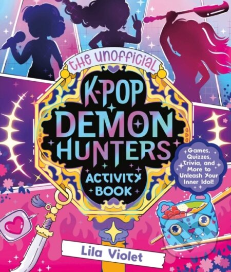 Kniha: The Unofficial K-Pop Demon Hunters Activity Book (Lila Violet). Simon & Schuster, 2025 Kniha: The Unofficial K-Pop Demon Hunters Activity Book (Lila Violet). Simon & Schuster, 2025