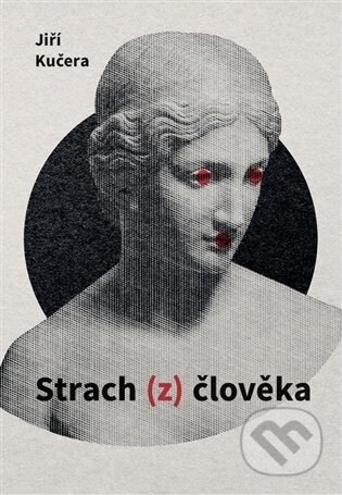 Kniha: Strach z člověka (Jiří Kučera). Cesta, 2025 Kniha: Strach z člověka (Jiří Kučera). Cesta, 2025