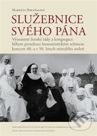 Kniha: Služebnice svého Pána (Markéta Doležalová). Centrum pro studium demokracie a kultury, 2025 Kniha: Služebnice svého Pána (Markéta Doležalová). Centrum pro studium demokracie a kultury, 2025