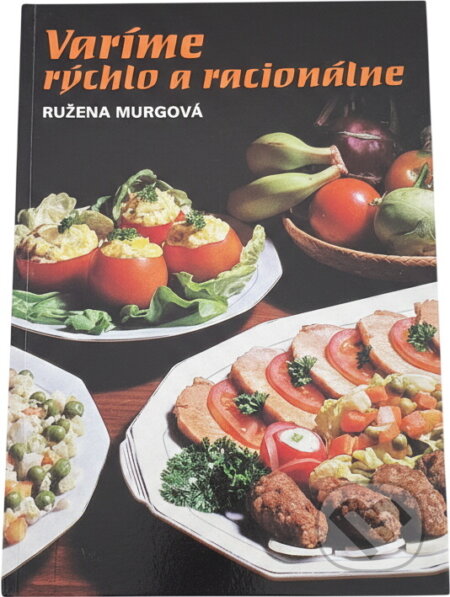 Kniha: Varíme rýchlo a racionálne (Ružena Murgová). Osveta, 1989 Kniha: Varíme rýchlo a racionálne (Ružena Murgová). Osveta, 1989