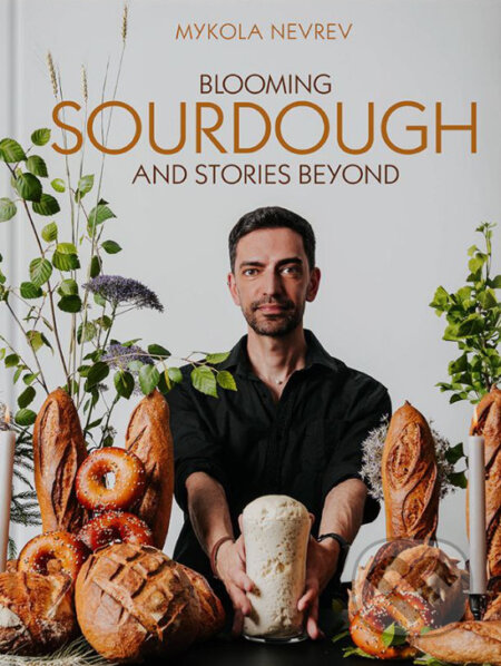 Kniha: Blooming Sourdough and Stories Beyond (Mykola Nevrev). Mykola Nevrev, 2025 Kniha: Blooming Sourdough and Stories Beyond (Mykola Nevrev). Mykola Nevrev, 2025