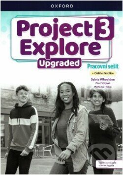 Kniha: Project Explore Upgraded edition 3 Pracovní sešit s Online Practice (Sylvia Wheeldon). Oxford University Press Kniha: Project Explore Upgraded edition 3 Pracovní sešit s Online Practice (Sylvia Wheeldon). Oxford University Press