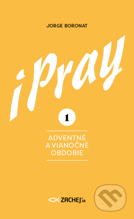 E-kniha: iPray 1: Adventné a Vianočné obdobie (Jorge Boronat). Zachej, 2025 E-kniha: iPray 1: Adventné a Vianočné obdobie (Jorge Boronat). Zachej, 2025