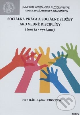 Kniha: Sociálna práca a sociálne služby ako vedné disciplíny (Ivan Rác). Univerzita Konštantína Filozofa, 2020 Kniha: Sociálna práca a sociálne služby ako vedné disciplíny (Ivan Rác). Univerzita Konštantína Filozofa, 2020