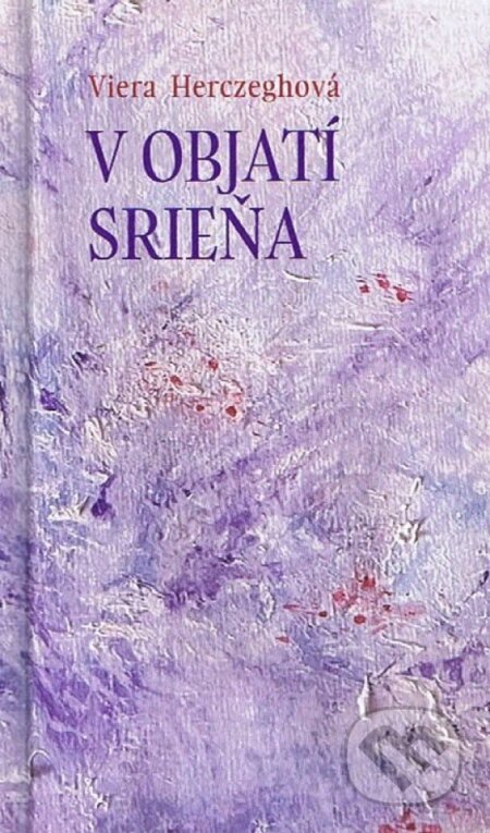 Kniha: V objatí srieňa (Viera Herczeghová). Lux libris, 2025 Kniha: V objatí srieňa (Viera Herczeghová). Lux libris, 2025