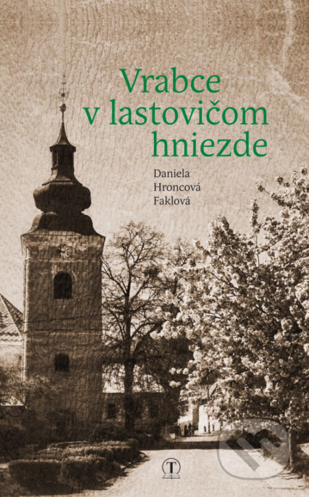 Kniha: Vrabce v lastovičom hniezde (Daniela Hroncová-Faklová). Tranoscius, 2025 Kniha: Vrabce v lastovičom hniezde (Daniela Hroncová-Faklová). Tranoscius, 2025