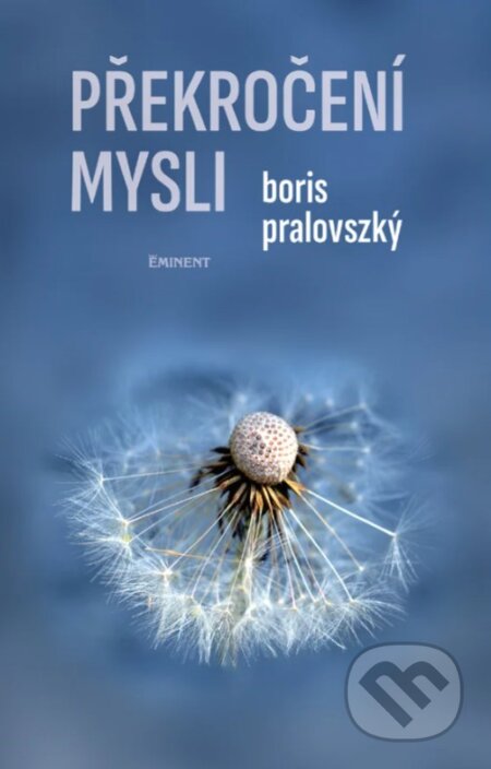 Kniha: Překročení mysli (Boris Pralovszký). Eminent, 2025 Kniha: Překročení mysli (Boris Pralovszký). Eminent, 2025