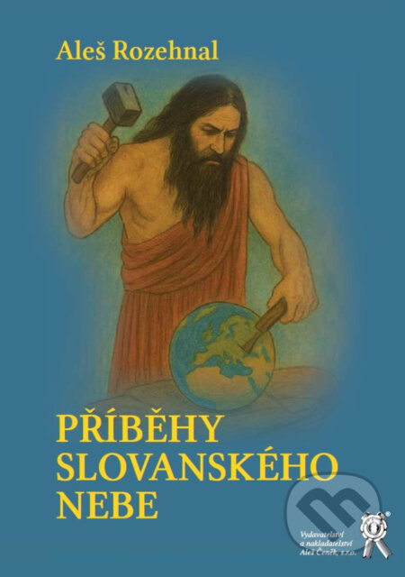 Kniha: Příběhy slovanského nebe (Aleš Rozehnal). Aleš Čeněk, 2025 Kniha: Příběhy slovanského nebe (Aleš Rozehnal). Aleš Čeněk, 2025