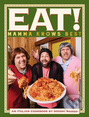Kniha: Eat! An Italian Cookbook by Sooshi Mango (Andrew Manfre, Joe Salanitri a Carlo Salanitri). Murdoch Books, 2025 Kniha: Eat! An Italian Cookbook by Sooshi Mango (Andrew Manfre, Joe Salanitri a Carlo Salanitri). Murdoch Books, 2025