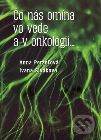 Kniha: Čo nás omína vo vede a v onkológii... (Anna Perželová). Slovak Academic Press, 2025 Kniha: Čo nás omína vo vede a v onkológii... (Anna Perželová). Slovak Academic Press, 2025