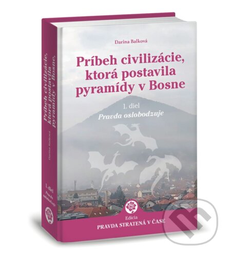Kniha: Príbeh civilizácie, ktorá postavila pyramídy v Bosne 1. (Darina Balková). , 2025 Kniha: Príbeh civilizácie, ktorá postavila pyramídy v Bosne 1. (Darina Balková). , 2025