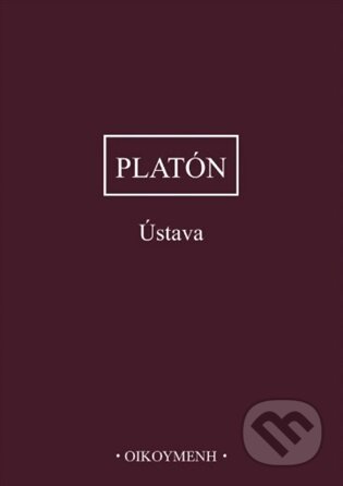 Kniha: Ústava (Platón). OIKOYMENH, 2025 Kniha: Ústava (Platón). OIKOYMENH, 2025