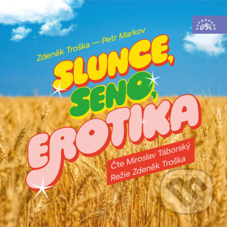 Audiokniha: Slunce, seno, erotika (Petr Markov a Zdeněk Troška). Supraphon, 2025 Audiokniha: Slunce, seno, erotika (Petr Markov a Zdeněk Troška). Supraphon, 2025