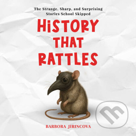 Audiokniha: History That Rattles: The Strange, Surprising and True History of Survival (Barbora Jiřincová). Barbora Jiřincová, 2025 Audiokniha: History That Rattles: The Strange, Surprising and True History of Survival (Barbora Jiřincová). Barbora Jiřincová, 2025