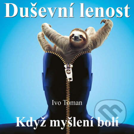 Audiokniha: Duševní lenost aneb Když myšlení bolí (Ivo Toman). Taxus International, 2025 Audiokniha: Duševní lenost aneb Když myšlení bolí (Ivo Toman). Taxus International, 2025