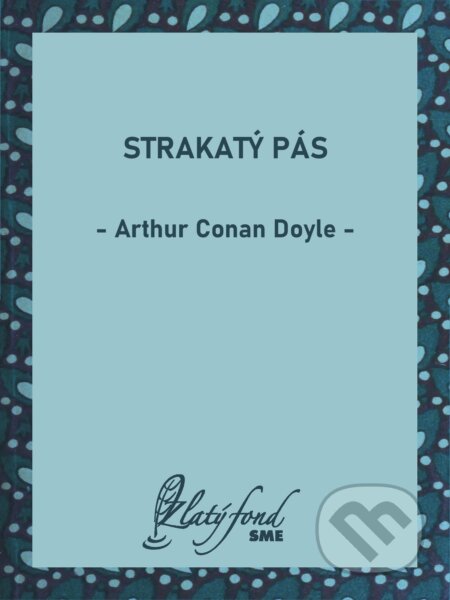 E-kniha: Strakatý pás (Arthur Conan Doyle). Petit Press, 2025 E-kniha: Strakatý pás (Arthur Conan Doyle). Petit Press, 2025