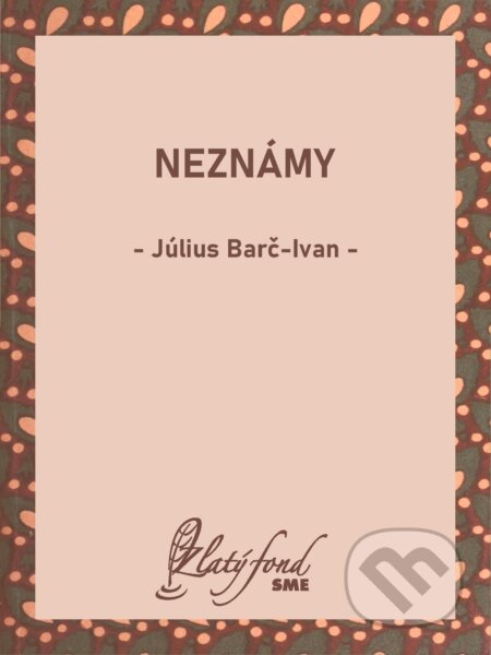 E-kniha: Neznámy (Július Barč-Ivan). Petit Press, 2025 E-kniha: Neznámy (Július Barč-Ivan). Petit Press, 2025