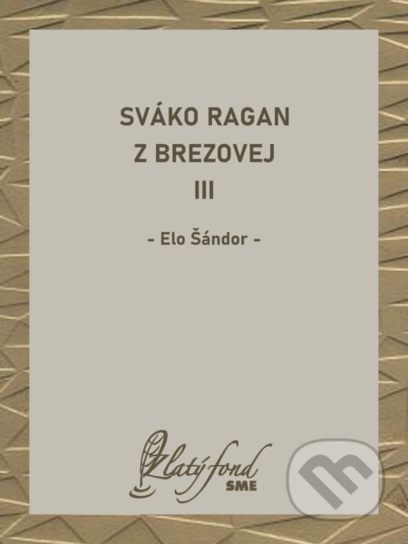 E-kniha: Sváko Ragan z Brezovej III (Elo Šándor). Petit Press, 2025 E-kniha: Sváko Ragan z Brezovej III (Elo Šándor). Petit Press, 2025