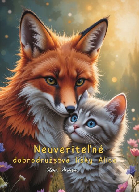 Kniha: Neuveriteľné dobrodružstvá líšky Alice (Olena Aronson). Signis, 2025 Kniha: Neuveriteľné dobrodružstvá líšky Alice (Olena Aronson). Signis, 2025