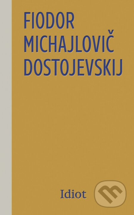 Kniha: Idiot (Fiodor Michajlovič Dostojevskij). Odeon, 2026 Kniha: Idiot (Fiodor Michajlovič Dostojevskij). Odeon, 2026