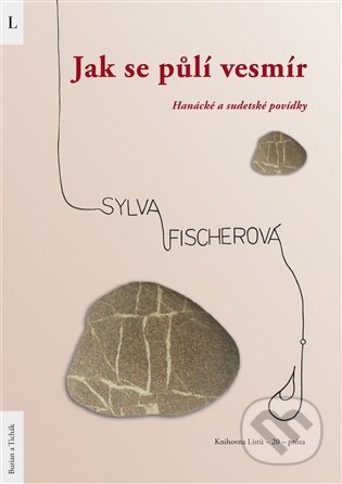 Kniha: Jak se půlí vesmír (Sylva Fischerová). Burian a Tichák, 2025 Kniha: Jak se půlí vesmír (Sylva Fischerová). Burian a Tichák, 2025