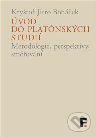 Kniha: Úvod do platónských studií (Kryštof Jitro Boháček). Filosofia, 2026 Kniha: Úvod do platónských studií (Kryštof Jitro Boháček). Filosofia, 2026