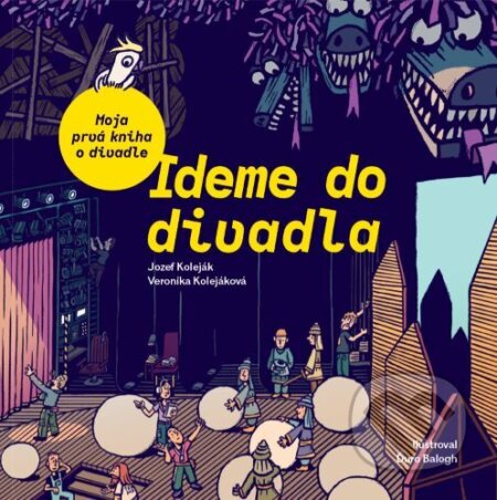 Kniha: Ideme do divadla. Moja prvá kniha o divadle (Veronika Kolejáková). Divadelný ústav, 2025 Kniha: Ideme do divadla. Moja prvá kniha o divadle (Veronika Kolejáková). Divadelný ústav, 2025