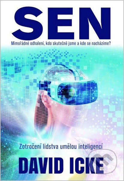 Kniha: Sen Mimořádné odhalení, kdo skutečně jsme a kde se nacházíme? (David Icke). Fontána, 2025 Kniha: Sen Mimořádné odhalení, kdo skutečně jsme a kde se nacházíme? (David Icke). Fontána, 2025
