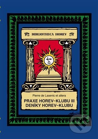 Kniha: Praxe Horev-klubu III. Deníky Horev-klubu (Pierre de Lasenic). Vodnář, 2025 Kniha: Praxe Horev-klubu III. Deníky Horev-klubu (Pierre de Lasenic). Vodnář, 2025
