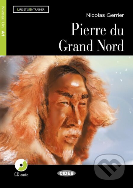 Kniha: BCC F La piere du Grand Nord (Cideb). Cideb, 2007 Kniha: BCC F La piere du Grand Nord (Cideb). Cideb, 2007