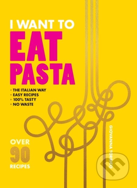 Kniha: I Want to Eat Pasta (Giovanna Torrico). Hardie Grant, 2025 Kniha: I Want to Eat Pasta (Giovanna Torrico). Hardie Grant, 2025