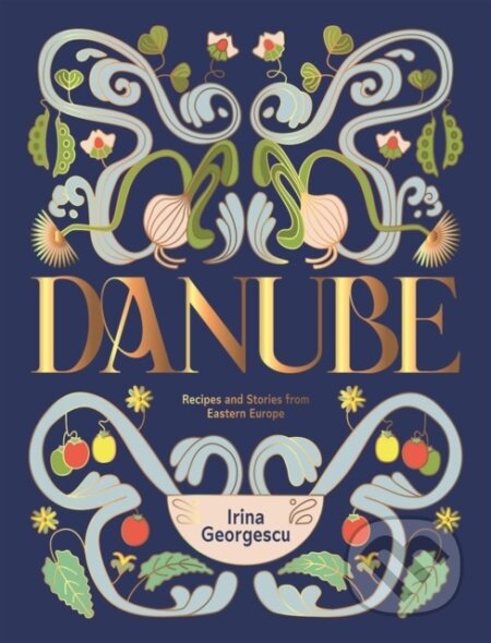 Kniha: Danube (Irina Georgescu). Hardie Grant, 2025 Kniha: Danube (Irina Georgescu). Hardie Grant, 2025