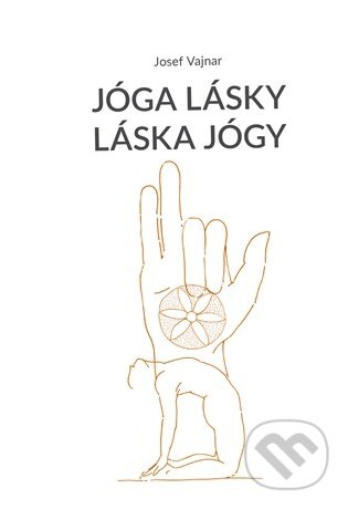 Kniha: Jóga lásky láska jógy (Josef Vajnar). Vodnář, 2025 Kniha: Jóga lásky láska jógy (Josef Vajnar). Vodnář, 2025