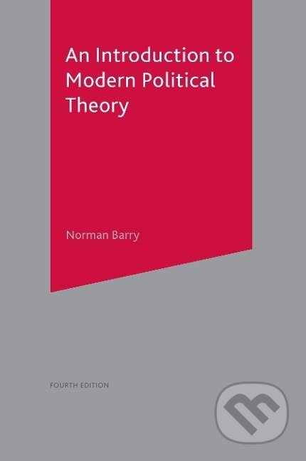 Kniha: An Introduction to Modern Political Theory (Norman Barry). Red Globe Press, 2017 Kniha: An Introduction to Modern Political Theory (Norman Barry). Red Globe Press, 2017