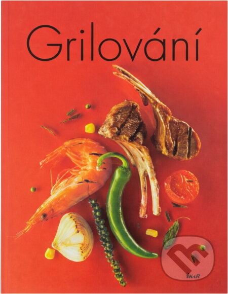 Kniha: Grilování (Ikar). Ikar, 2007 Kniha: Grilování (Ikar). Ikar, 2007