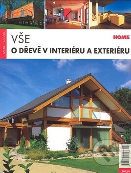 Kniha: Vše o dřevě v interiéru a exteriéru (Autorský kolektív). Jaga group, 2008 Kniha: Vše o dřevě v interiéru a exteriéru (Autorský kolektív). Jaga group, 2008